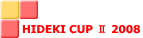 HIDEKI CUP �U 2008